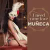 Muñeca - I Need Your Love - Single